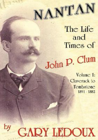 Kniha Nantan - The Life and Times of John P. Clum Gary Ledoux