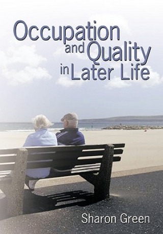 Könyv Occupation and Quality in Later Life Sharon Green