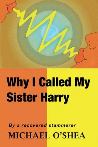Kniha Why I Called My Sister Harry Michael O'Shea