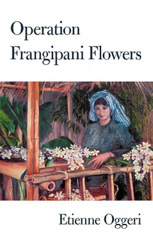Buch Operation Frangipani Flowers Etienne Oggeri