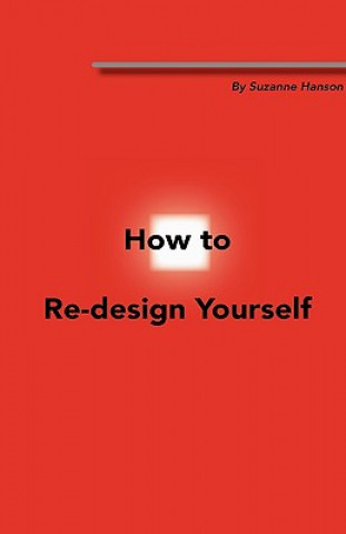 Kniha How To Re-design Yourself Suzanne Hanson