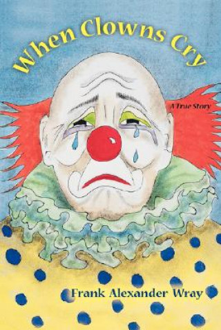 Kniha When Clowns Cry Frank Wray