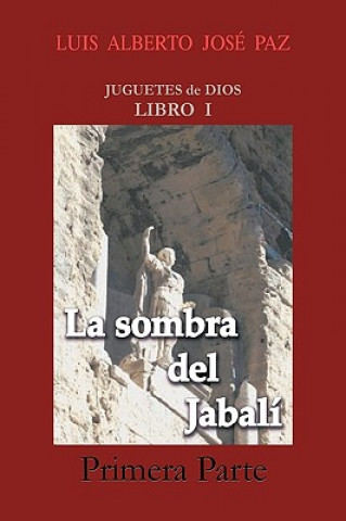 Книга Sombra del Jabal - Primera Parte Alberto Jos Paz Luis Alberto Jos Paz