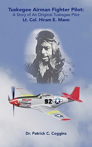 Kniha Tuskegee Airman Fighter Pilot Patrick C. Coggins