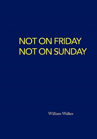 Libro Not on Friday Not on Sunday William Walker