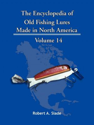 Könyv Encyclopedia of Old Fishing Lures Robert A. Slade