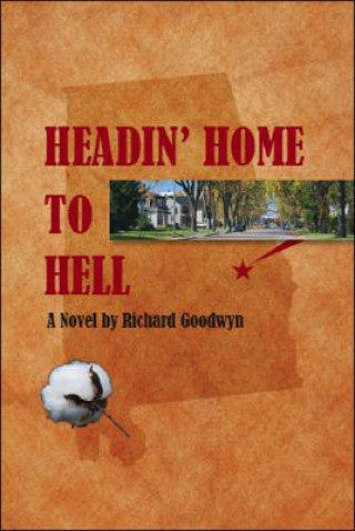 Kniha Headin' Home to Hell Richard Goodwyn