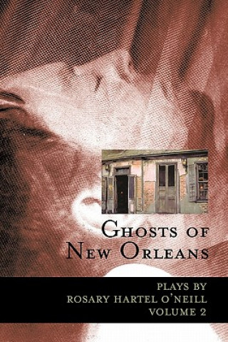 Książka Ghosts of New Orleans Rosary Hartel O'Neill