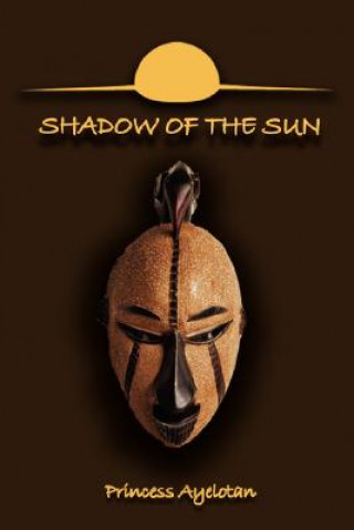 Kniha Shadow of the Sun Princess Ayelotan