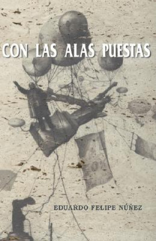 Kniha Con Las Alas Puestas Eduardo Felipe Nunez