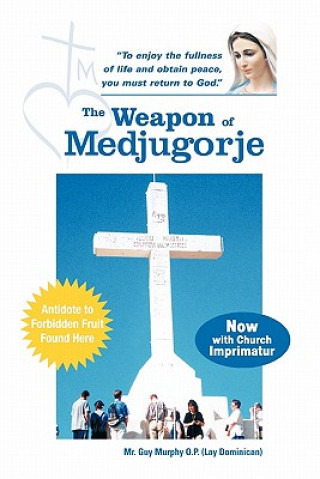 Książka Weapon of Medjugorje Mr. Guy Murphy O.P. (Lay Dominican)