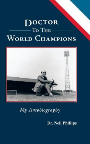 Книга Doctor To The World Champions Neil Phillips