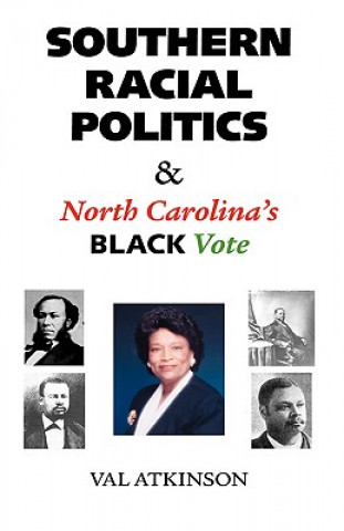 Kniha Southern Racial Politics and North Carolina's Black Vote Atkinson