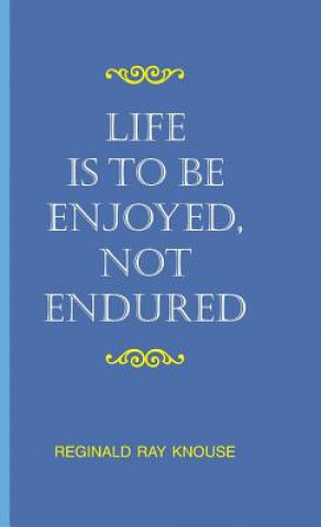 Книга Life Is To Be Enjoyed, Not Endured Knouse