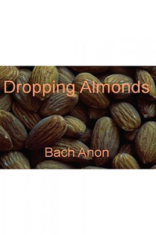 Kniha Dropping Almonds Bach Anon