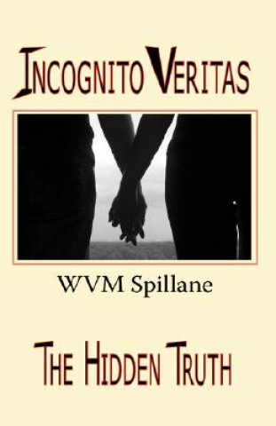 Kniha Incognito Veritas W.V.M. Spillane