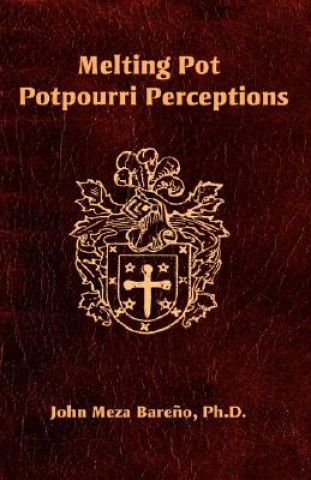 Knjiga Melting Pot Potpourri Perceptions John Meza Bareno