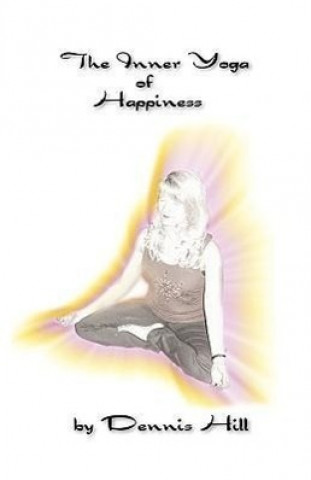 Könyv Inner Yoga of Happiness Dennis Hill