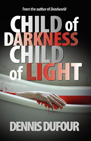 Книга Child of Darkness Child of Light Dennis Dufour