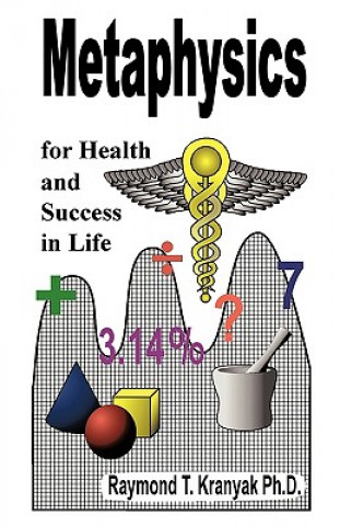 Kniha Metaphysics for Health and Success in Life Raymond T. Kranyak