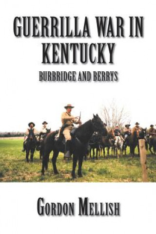 Kniha Guerrilla War in Kentucky Gordon Mellish