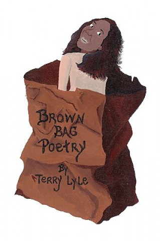 Knjiga Brown Bag Poetry Terry Lyle