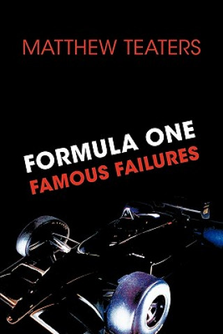 Kniha Formula One's Famous Failures Matthew Teaters