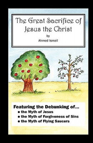 Книга Great Sacrifice of Jesus the Christ Ahmed Ismail