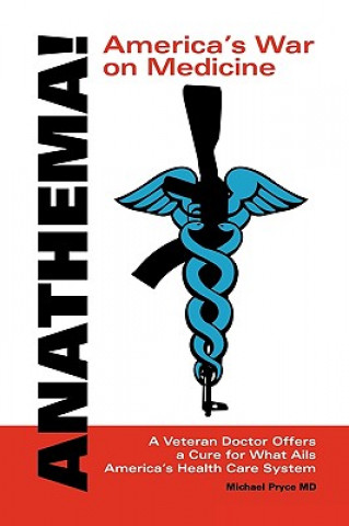 Kniha Anathema! America's War on Medicine Michael L. Pryce