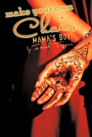 Libro Make Your Own Chai, Mama's Boy! Farah Tejani