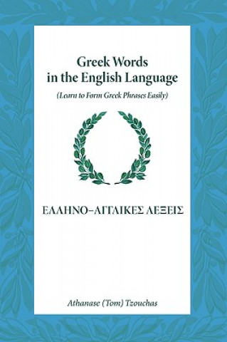 Knjiga Greek Words in the English Language Athanase (Tom) Tzouchas
