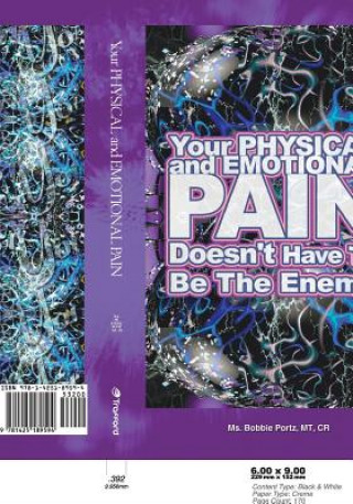 Kniha Your Physical and Emotional Pain Doesn't Have to be the Enemy Barbara Lynn Portz