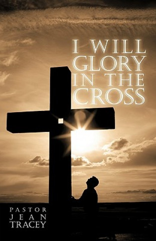 Buch I Will Glory in the Cross Jean Tracey