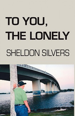 Knjiga To You, The Lonely Sheldon Silvers