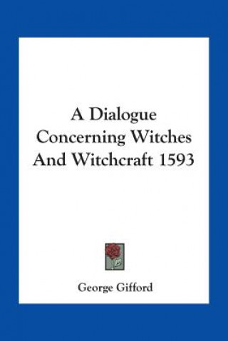 Carte Dialogue Concerning Witches And Witchcraft 1593 George Gifford