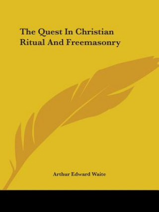 Carte The Quest In Christian Ritual And Freemasonry Arthur Edward Waite