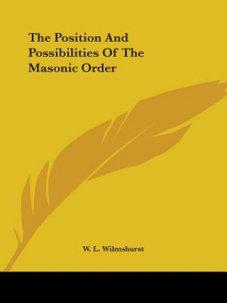 Carte The Position And Possibilities Of The Masonic Order W. L. Wilmshurst