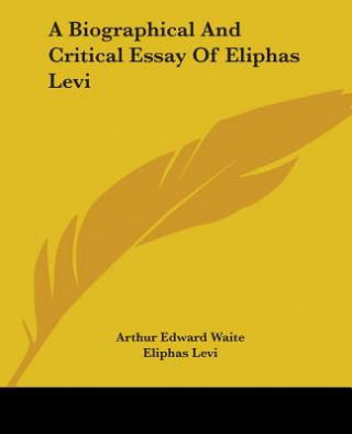 Kniha A Biographical And Critical Essay Of Eliphas Levi Eliphas Lévi