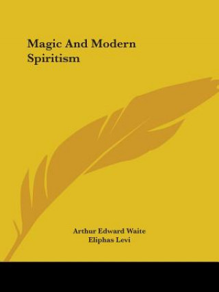 Könyv Magic And Modern Spiritism Eliphas Lévi
