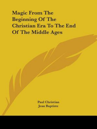 Kniha Magic From The Beginning Of The Christian Era To The End Of The Middle Ages Jean Baptiste