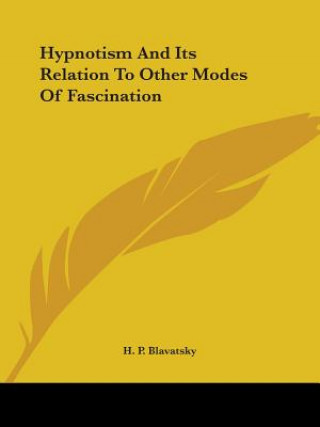 Carte Hypnotism And Its Relation To Other Modes Of Fascination H. P. Blavatsky