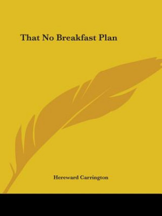 Carte That No Breakfast Plan Hereward Carrington