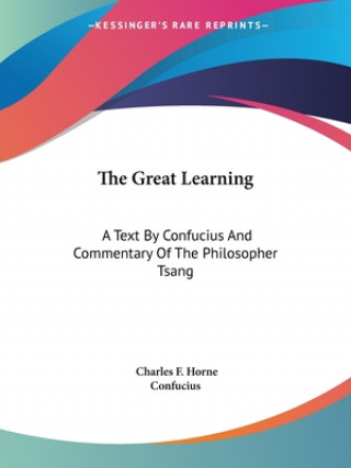 Carte The Great Learning: A Text By Confucius And Commentary Of The Philosopher Tsang Confucius