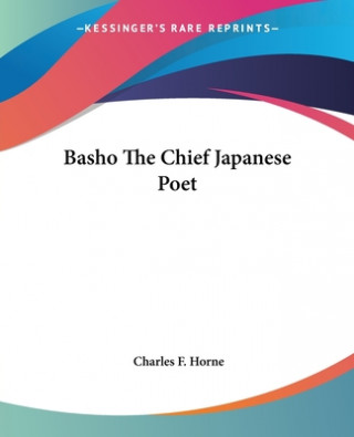 Buch Basho The Chief Japanese Poet Charles F. Horne