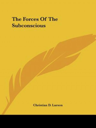 Könyv The Forces Of The Subconscious Christian D. Larson