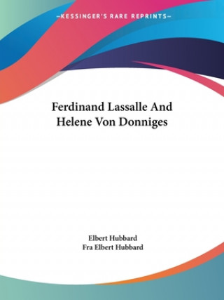 Kniha Ferdinand Lassalle And Helene Von Donniges Fra Elbert Hubbard