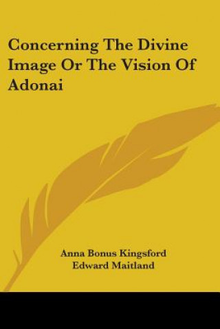 Libro Concerning The Divine Image Or The Vision Of Adonai Edward Maitland