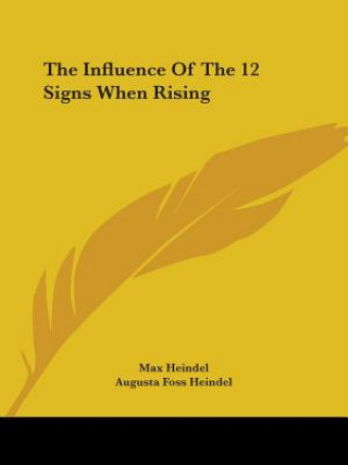 Kniha The Influence Of The 12 Signs When Rising Augusta Foss Heindel
