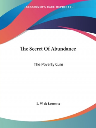 Kniha The Secret Of Abundance: The Poverty Cure L. W. de Laurence