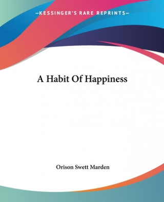 Knjiga A Habit Of Happiness Orison Swett Marden